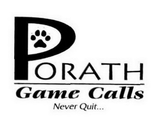 PORATH GAME CALLS NEVER QUIT...