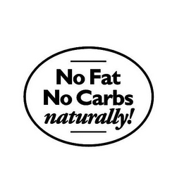 NO FAT NO CARBS NATURALLY!