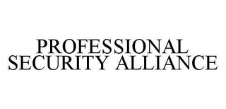 PROFESSIONAL SECURITY ALLIANCE