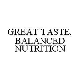 GREAT TASTE, BALANCED NUTRITION