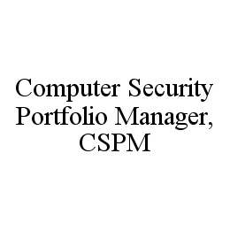 COMPUTER SECURITY PORTFOLIO MANAGER, CSPM