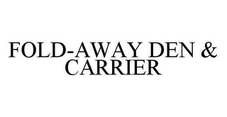 FOLD-AWAY DEN & CARRIER