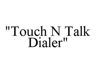 "TOUCH N TALK DIALER"