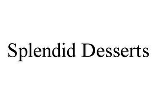 SPLENDID DESSERTS