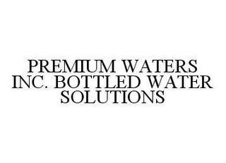 PREMIUM WATERS INC. BOTTLED WATER SOLUTIONS