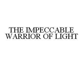 THE IMPECCABLE WARRIOR OF LIGHT