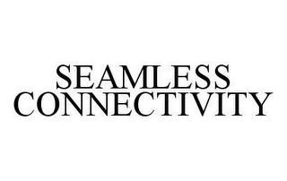 SEAMLESS CONNECTIVITY