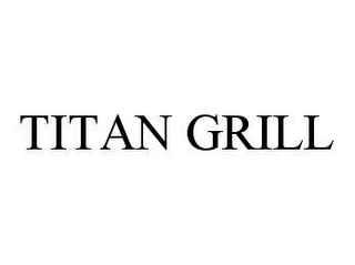 TITAN GRILL