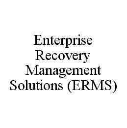 ENTERPRISE RECOVERY MANAGEMENT SOLUTIONS (ERMS)