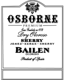 OSBORNE PREMIUM CASA FUNDADA EN 1772 DRY OLOROS SHERRY JEREZ XERES SHERRY BAILEN OLOROSO PRODUCT OF SPAIN