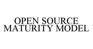 OPEN SOURCE MATURITY MODEL