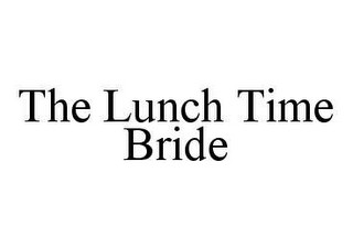 THE LUNCH TIME BRIDE