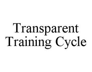 TRANSPARENT TRAINING CYCLE