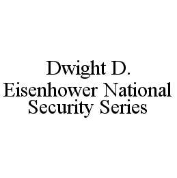 DWIGHT D. EISENHOWER NATIONAL SECURITY SERIES