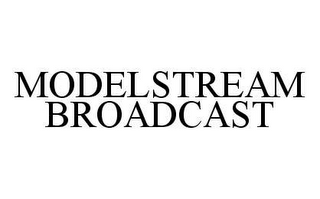 MODELSTREAM BROADCAST