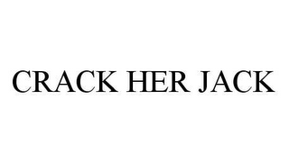 CRACK HER JACK