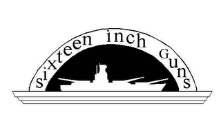 SIXTEEN INCH GUNS