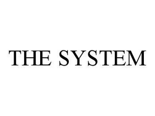 THE SYSTEM