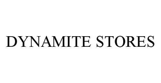 DYNAMITE STORES