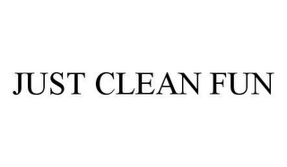 JUST CLEAN FUN