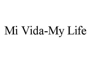 MI VIDA-MY LIFE