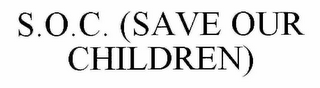 S.O.C. (SAVE OUR CHILDREN)