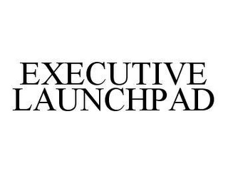 EXECUTIVE LAUNCHPAD