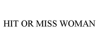 HIT OR MISS WOMAN