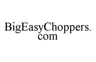 BIGEASYCHOPPERS.COM