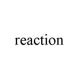 REACTION