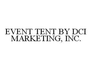 EVENT TENT BY DCI MARKETING, INC.