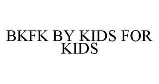 BKFK BY KIDS FOR KIDS