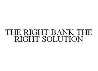 THE RIGHT BANK THE RIGHT SOLUTION