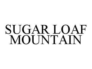 SUGAR LOAF MOUNTAIN