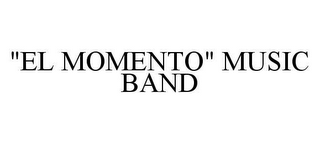 "EL MOMENTO" MUSIC BAND