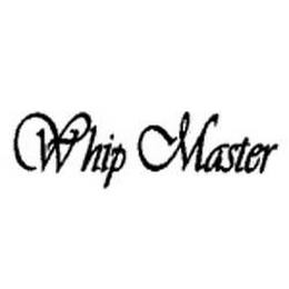 WHIP MASTER