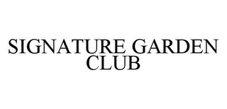 SIGNATURE GARDEN CLUB