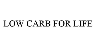 LOW CARB FOR LIFE