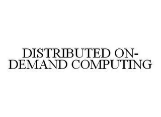 DISTRIBUTED ON-DEMAND COMPUTING