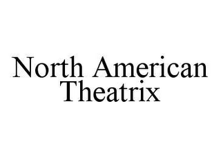 NORTH AMERICAN THEATRIX