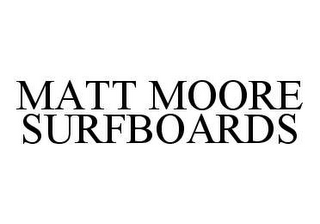 MATT MOORE SURFBOARDS