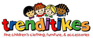 TRENDITIKES FINE CHILDREN'S CLOTHING, FURNITURE, & ACCESSORIES