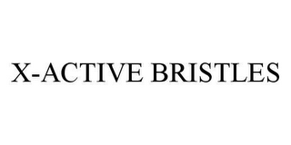 X-ACTIVE BRISTLES