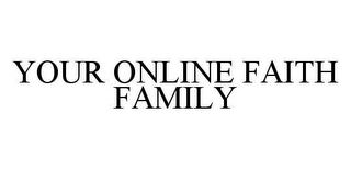 YOUR ONLINE FAITH FAMILY