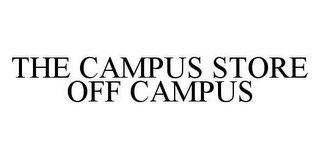 THE CAMPUS STORE OFF CAMPUS