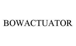 BOWACTUATOR