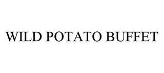 WILD POTATO BUFFET