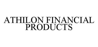 ATHILON FINANCIAL PRODUCTS