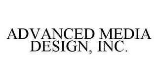 ADVANCED MEDIA DESIGN, INC.