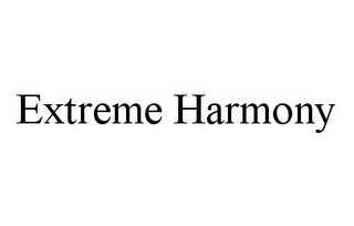 EXTREME HARMONY